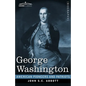 George Washington: Life in America One Hundred Years Ago - Paperback