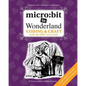 micro: bit in Wonderland: Coding & Craft with the BBC micro: bit (microbit) First Edition - Paperback