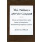 The Nahuas After the Conquest: A Social and Cultural History of the Indians of Central Mexico, Sixteenth Through Eighteenth Centuries - Paperback