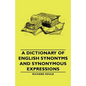 A Dictionary of English Synonyms and Synonymous Expressions - Paperback