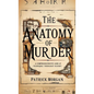 The Anatomy of Murder: A Comprehensive Look at Techniques Throughout History - Paperback