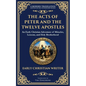 The Acts of Peter and the Twelve Apostles: Early Christian Teachings on Faith, Wisdom, and Divine Guidance - Paperback
