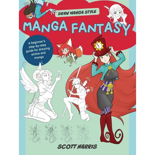Manga Fantasy: A Beginner's Step-By-Step Guide for Drawing Anime and Manga - Library Binding