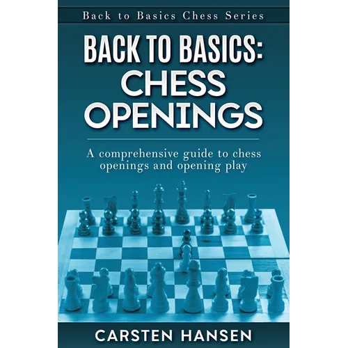 Back to Basics: Chess Openings: A comprehensive guide to chess openings and opening play - Paperback