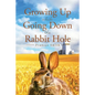 Growing Up While Going Down the Rabbit Hole - Paperback