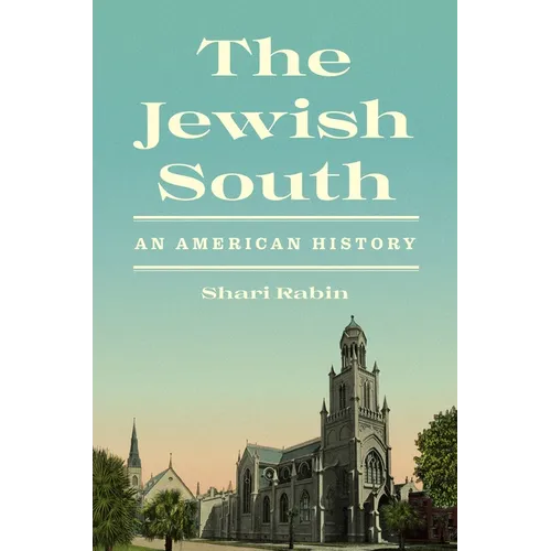 The Jewish South: An American History - Hardcover