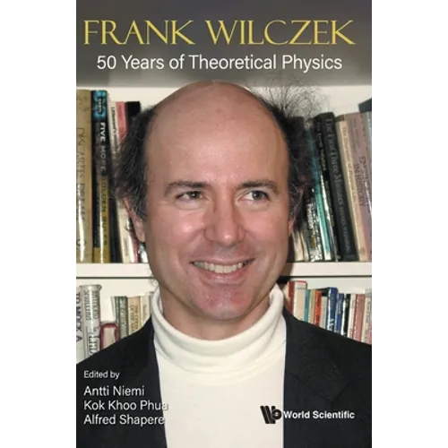 Frank Wilczek: 50 Years of Theoretical Physics - Hardcover