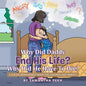 Why Did Daddy End His Life? Why Did He Have To Die?: A Suicide Bereavement Book For Children and Parents - Paperback