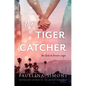The Tiger Catcher: The End of Forever Saga - Paperback
