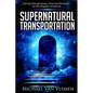Supernatural Transportation: Moving Through Space, Time and Dimension for the Kingdom of Heaven - Paperback