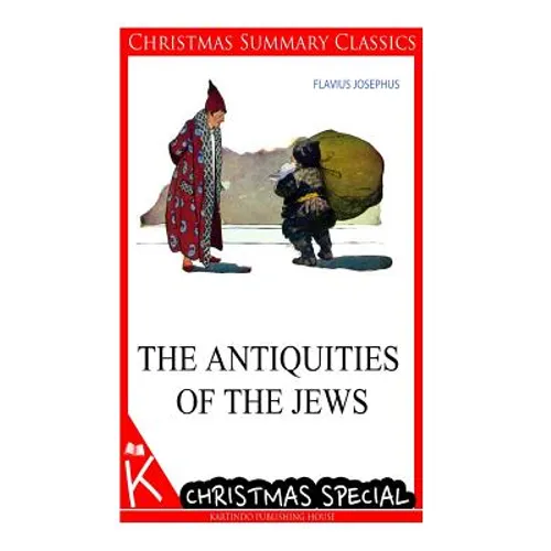 The Antiquities of the Jews [christmas summary classics] - Paperback