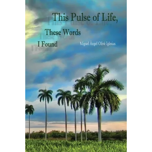 This Pulse of Life, These Words I Found - Paperback