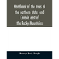 Handbook of the trees of the northern states and Canada east of the Rocky Mountains - Paperback