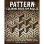 Pattern Coloring Book for Adults: Relax with this Calming, Stress Managment, Adult Coloring Book of Hand Drawn and Geometric Patterns - Paperback