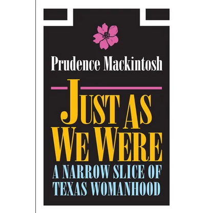 Just as We Were: A Narrow Slice of Texas Womanhood - Paperback