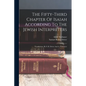 The Fifty-third Chapter Of Isaiah According To The Jewish Interpreters: Translations, By S. R. Driver And A. Naubauer - Paperback