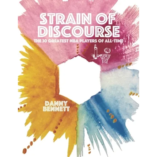 Strain of Discourse: The 30 Greatest NBA Players of All-Time - Paperback
