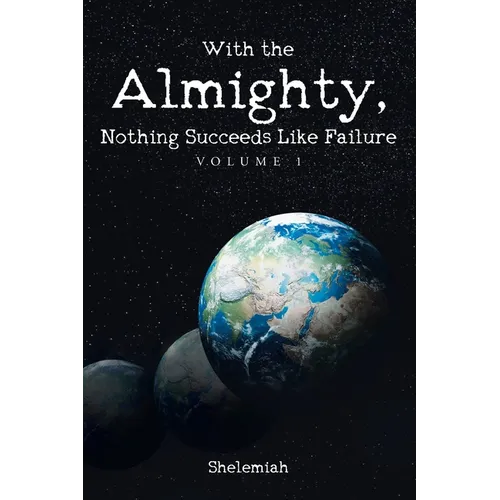 With the Almighty, Nothing Succeeds Like Failure: Volume 1 - Paperback
