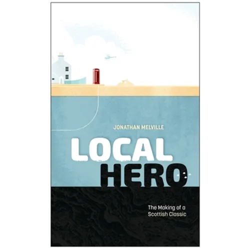 Local Hero: Making a Scottish Classic - Hardcover