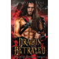 Dragon Betrayed: Immortal Dragons Prequel - Paperback