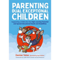 Parenting Dual Exceptional Children: Supporting a Child Who Has High Learning Potential and Special Educational Needs and Disabilities - Paperback