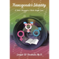 Transgender Identity: A View Through a Wide Angle Lens - Hardcover
