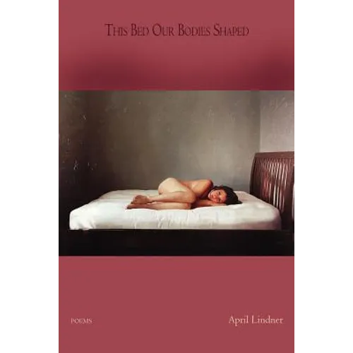 This Bed Our Bodies Shaped: Poems - Paperback
