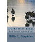 Ducks Over Texas: And Other Game Fowl - Paperback