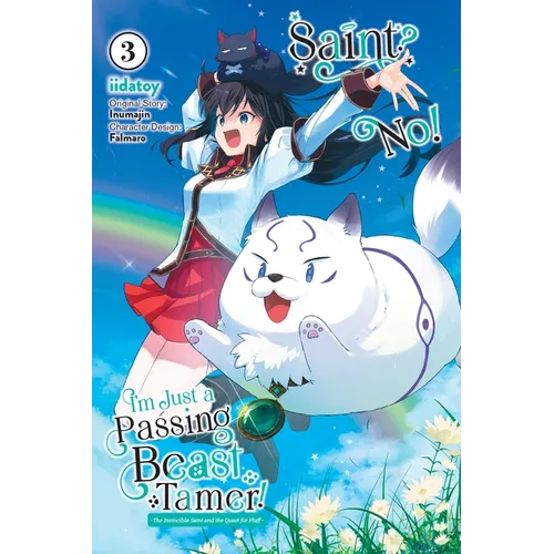 Saint? No! I'm Just a Passing Beast Tamer!, Vol. 3: The Invincible Saint and the Quest for Fluff Volume 3 - Paperback