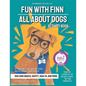 Fun with Finn Activity Book: All About Dogs - Paperback