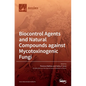 Biocontrol Agents and Natural Compounds against Mycotoxinogenic Fungi - Hardcover