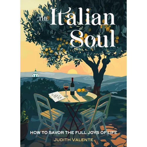 The Italian Soul: How to Savor the Full Joys of Life - Paperback