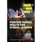 Positive Mental Health for School Leaders - Paperback