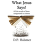 What Jesus Says!: All the words of Jesus categorized in context - Paperback