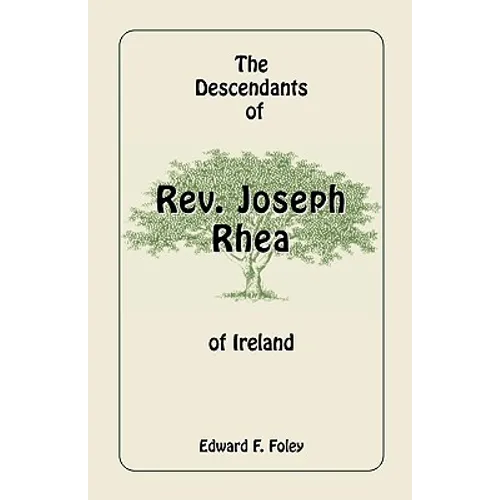 The Descendants of REV. Joseph Rhea of Ireland - Paperback