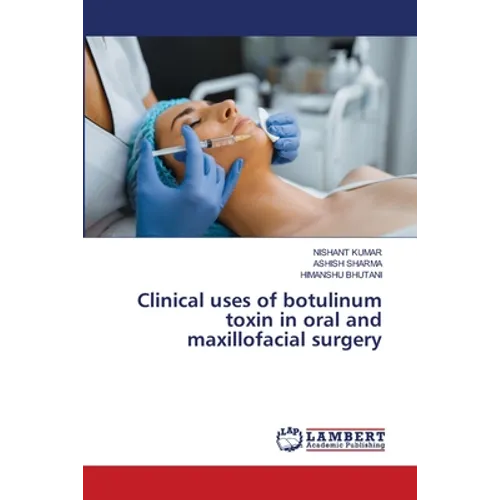 Clinical uses of botulinum toxin in oral and maxillofacial surgery - Paperback