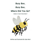 Busy Bee, Busy Bee, Where Did You Go? - Hardcover