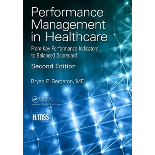 Performance Management in Healthcare: From Key Performance Indicators to Balanced Scorecard - Paperback