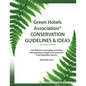 Green Hotels Conservation Guidelines and Ideas: Learn How to Green Your Property - Paperback