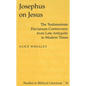 Josephus on Jesus: The Testimonium Flavianum Controversy from Late Antiquity to Modern Times - Hardcover