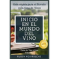 Inicio en el mundo del Vino: Guía rápida para el Novato en la Cata de Vinos - Paperback