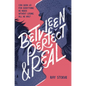 Between Perfect and Real - Hardcover