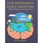 Our Wonderful God's Creations: A Short Bedtime Picture Book Story - Hardcover
