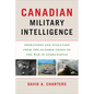 Canadian Military Intelligence: Operations and Evolution from the October Crisis to the War in Afghanistan - Paperback
