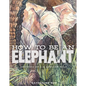 How to Be an Elephant - Hardcover