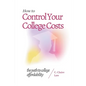 How to Control Your College Costs: The Path to College Affordability - Paperback