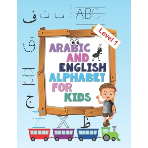 Arabic and English Alphabet for kids level 1: Arabic and English Alphabet for kids level 1, ages 2-5, practice, learning arabic language of the quran, - Paperback