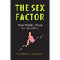 Sex Factor, How Women Made the West Rich - Hardcover