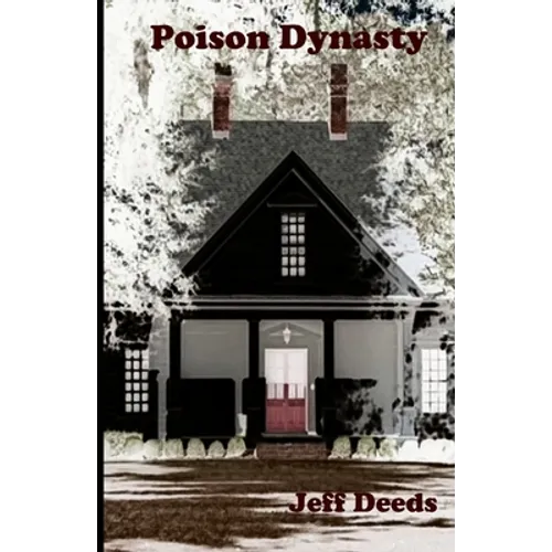 Poison Dynasty: A short history of the murderous Bighams of Florence County - Paperback