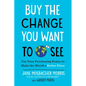 Buy the Change You Want to See: Use Your Purchasing Power to Make the World a Better Place - Paperback